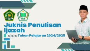 Juknis Penerbitan Ijazah Madrasah Tahun Ajaran : 2024/2025